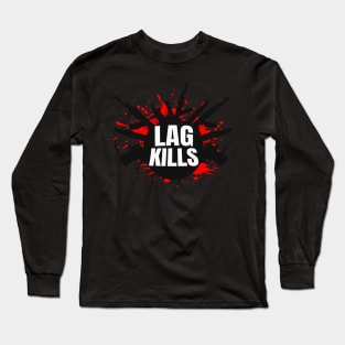 Lag Kills funny Gamer FPS-Shooter Long Sleeve T-Shirt